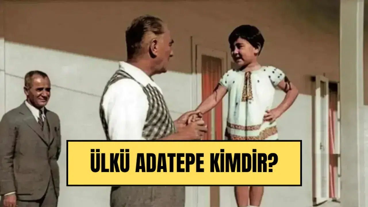 Ülkü Adatepe: Atatürk'ün En Küçük Manevi Kızının Hayatı
