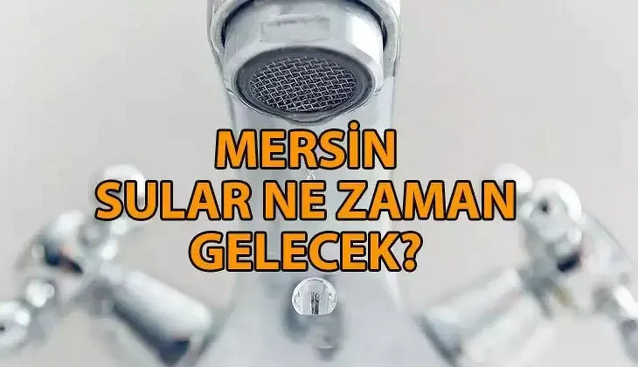 Mersin'de 21 Kasım Su Kesintileri ve Yeniden Su Verme Saatleri