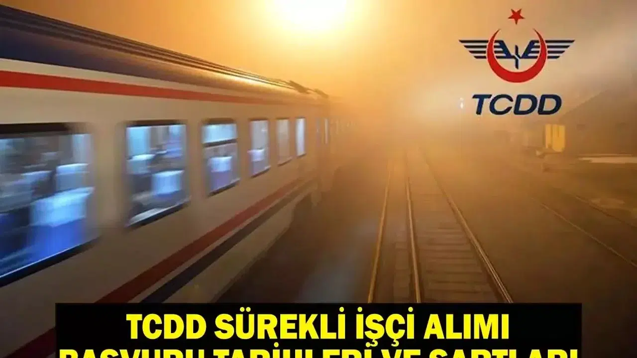 TCDD Sürekli İşçi Alımı: Başvuru Tarihleri ve Şartları