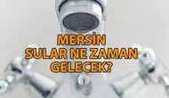 Mersin'de 21 Kasım Su Kesintileri ve Yeniden Su Verme Saatleri
