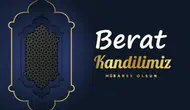 En Güzel Berat Kandili Mesajları 2026: Resimli, Dualı, Kısa Kandil Sözleri