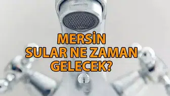 Mersin'de 21 Kasım Su Kesintileri ve Yeniden Su Verme Saatleri