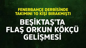 Beşiktaş-Fenerbahçe Derbisinde Orkun Kökçü Gelişmesi