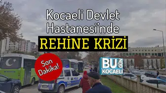 Kocaeli Devlet Hastanesi'nde Silahlı Rehine Krizi Yaşanıyor