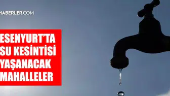 İstanbul Esenyurt'ta Su Kesintisi Duyurusu