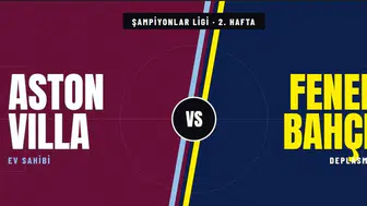 Fenerbahçe'nin İngiltere sınavı: Aston Villa deplasmanında kritik randevu