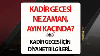 2026 Kadir Gecesi Ne Zaman İdrak Edilecek? Tarih Belli Oldu