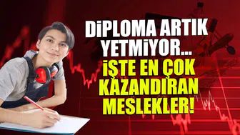Diploma artık yetmiyor! en çok kazandıran meslekler hangileri?
