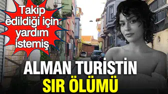 Tatil için geldiği İstanbul’da şüpheli ölüm: Takip edildiğini söyleyip yardım istemişti