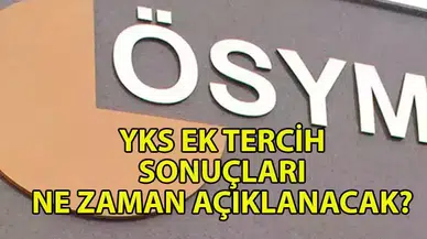 YKS Ek Tercih Sonuçları Ne Zaman Açıklanacak?