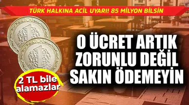 Türk Halkına Acil Uyarı: Zorunlu Ücretler Artık Geçerli Değil