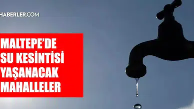 İstanbul Maltepe'de Su Kesintisi Duyurusu