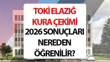 TOKİ Elazığ Kura Çekimi ve Sonuçları Hakkında Bilgiler