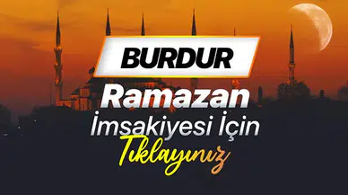 Burdur'da 2026 ramazan imsakiye detayları ve iftar vakitleri ne zaman?