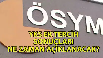 YKS Ek Tercih Sonuçları Ne Zaman Açıklanacak?
