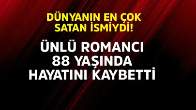 Dünyanın En Çok Satan Yazarlarından Biri Hayatını Kaybetti