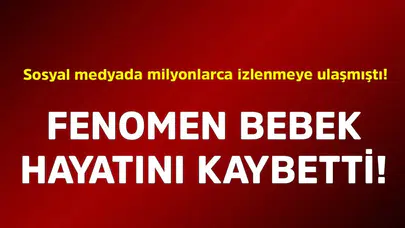 Sosyal Medyanın Fenomeni Ökkeş Bebek Hayatını Kaybetti
