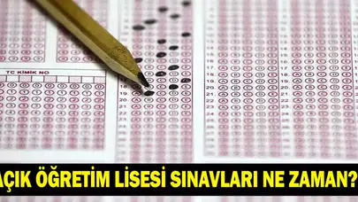 Açık Öğretim Lisesi Sınavları Ne Zaman? İşte AÖL Sınav Takvimi
