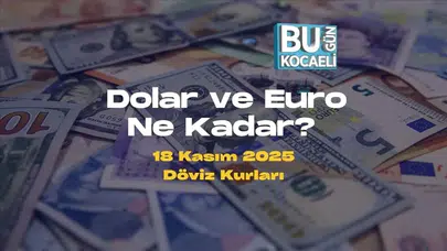 Dolar ve Euro Ne Kadar? 18 Kasım 2025 Döviz Kurları