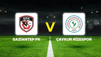 Gaziantep FK - Çaykur Rizespor Maçı Detayları