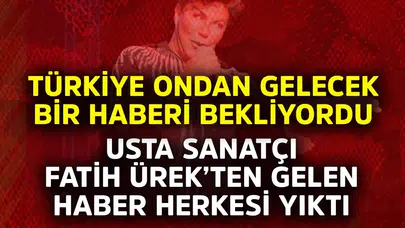 Fatih Ürek'in Sağlık Durumu Merakla İzleniyor