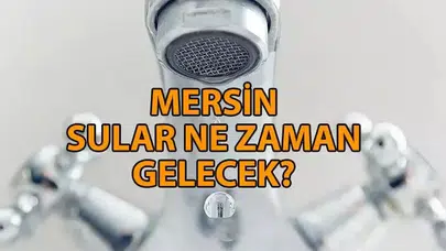 Mersin'de 21 Kasım Su Kesintileri ve Yeniden Su Verme Saatleri