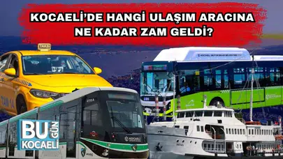 Kocaeli’de Ulaşım Araçlarına Yapılan Zamlar Belirlendi