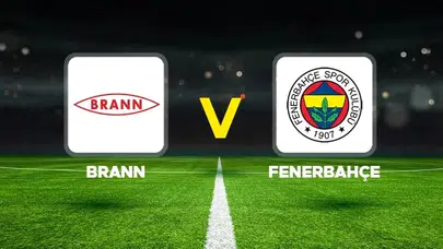 Brann – Fenerbahçe Maçı Ne Zaman, Hangi Kanalda, Saat Kaçta?