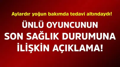 Ünlü Oyuncu İbrahim Yıldız'ın Son Sağlık Durumu Hakkında Açıklama