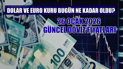 Döviz Kurları: 26 Ocak 2026 Güncel Dolar ve Euro Fiyatları
