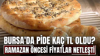 Bursa'da Ramazan Pidesi Fiyatları Ne Kadar Oldu?