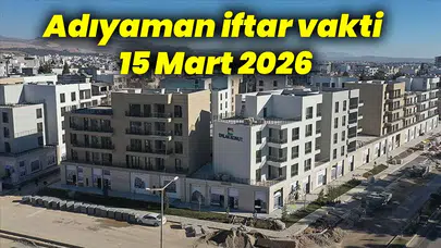 Adıyaman'da 15 Mart 2026 İftar Vakti ve Akşam Ezanı Saati Nedir?