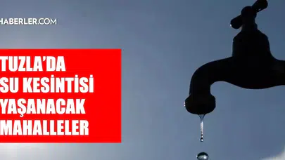 İstanbul Tuzla'da Su Kesintisi Ne Zaman Bitecek? 3-4 Mart İSKİ Su Kesintisi Bilgileri