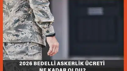 2026 bedelli askerlik ücreti ne kadar olacak? Yeni bedelli ücretleri açıklandı