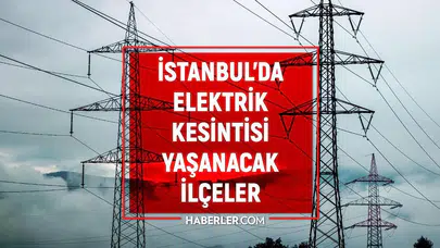 İstanbul’da Elektrik Kesintisi Alarmı: 21 Temmuz’da Hangi İlçeler Etkilenecek?