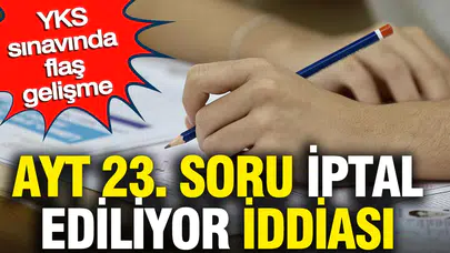 Milyonlarca öğrencinin beklediği YKS'de düğüm çözüldü: AYT'de o soru iptal edildi