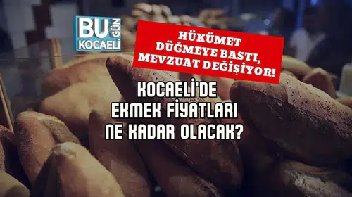 Hükümet Düğmeye Bastı, Mevzuat Değişiyor! Kocaeli'de Ekmek Fiyatları Ne Kadar Olacak?