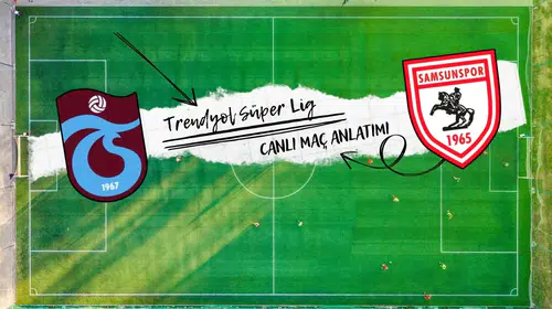 Trabzonspor - Samsunspor | CANLI MAÇ ANLATIMI