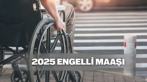 Engelli Maaşı 2025: Engelli Maaşı Ne Kadar Oldu?