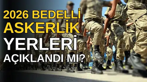 2026 Bedelli Askerlik Yerleri Sorgulama Ekranı Açılıyor