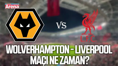 Wolverhampton ve Liverpool FA Cup 5. Tur Mücadelesi Ne Zaman Gerçekleşecek?