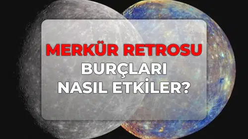 Gökyüzünde hareketli günler kapıda: 2026'nın ikinci Merkür retrosu dengeleri değiştirecek