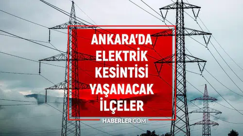 Başkent'te iki günlük planlı bakım: 28-29 Ağustos'ta bu ilçelerde elektrikler kesilecek