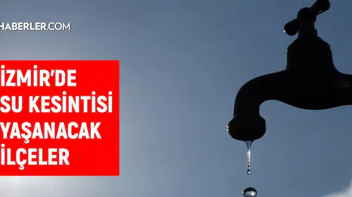 İzmir'de su kesintisi alarmı: İZSU'dan kritik uyarı geldi