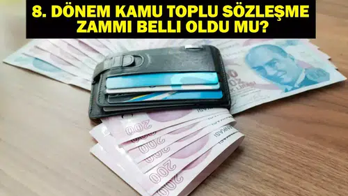 Son Dakika: 8. Dönem Kamu Toplu Sözleşme Zammı Belli Oldu Mu? 2026-2027 Memur ve Emekli Toplu Sözleşme Zammı Ne Kadar Olacak?