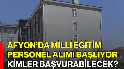 Afyon’da Milli Eğitim Personel Alımı Başlıyor, Kimler Başvurabilecek?