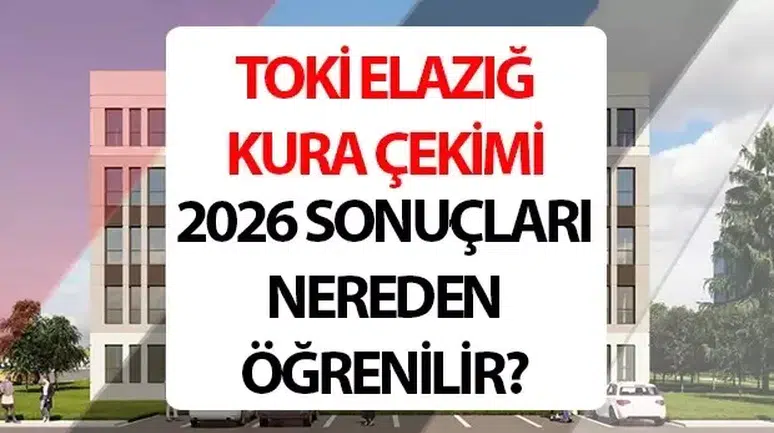 TOKİ Elazığ Kura Çekimi ve Sonuçları Hakkında Bilgiler