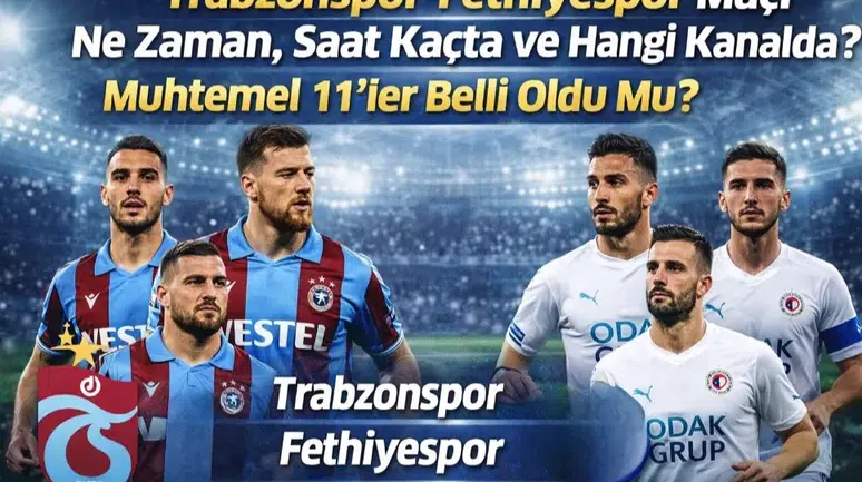 Trabzonspor-Fethiyespor Maçı Ne Zaman? Saat Kaçta ve Hangi Kanalda?