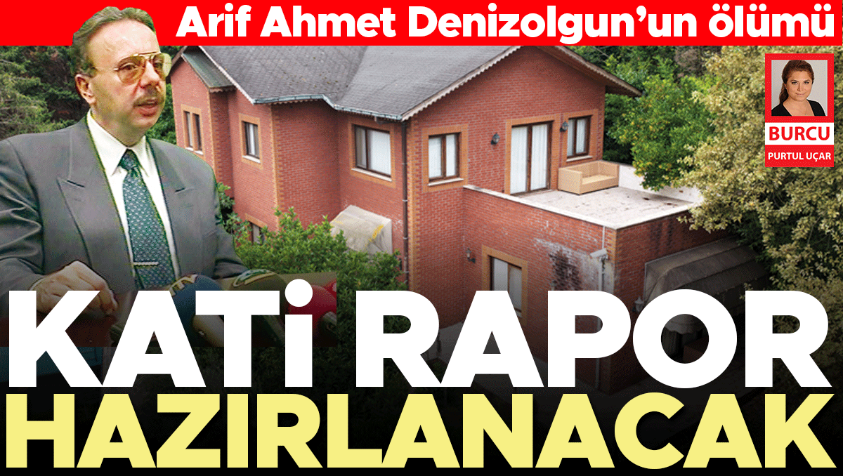 Arif Ahmet Denizolgun dosyasında kritik viraj: Adli Tıp'tan beklenen rapor için geri sayım başladı